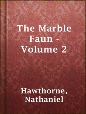 cover image of The Marble Faun - Volume 2